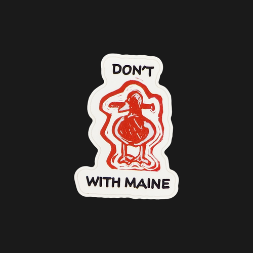 Don't Duck with Maine | Sticker